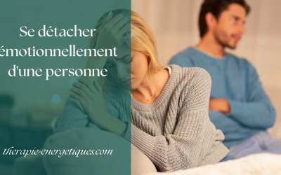 Se détacher émotionnellement d&rsquo;une personne